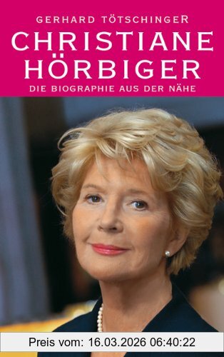 Gerhard Tötschinger Christiane Hörbiger, Die Biographie Aus Der Nähe