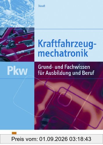 Kraftfahrzeugmechatronik PKW. Grund- und Fachwissen für Ausbildung und Beruf. Lehr-/Fachbuch
