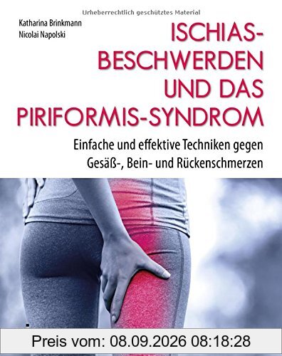 Ischiasbeschwerden und das Piriformis-Syndrom: Einfache und effektive Techniken gegen Gesäß-, Bein- und Rückenschmerzen