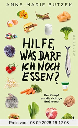 Hilfe, Was darf ich noch essen?: Der Kampf um die richtige Ernährung