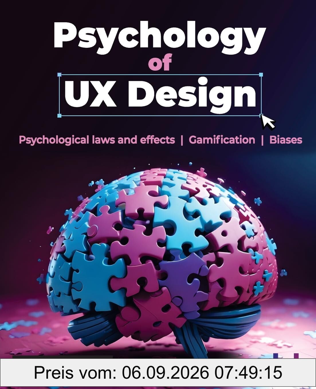 Psychology of UX Design: Psychological laws and effects | Gamification | Biases (English Edition)