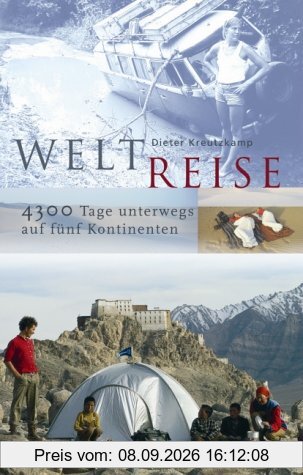 Weltreise. 4300 Tage unterwegs auf 5 Kontinenten