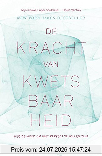 Brené Brown De Kracht Van Kwetsbaarheid, Heb De Moed Om Niet Perfect Te Willen Zijn