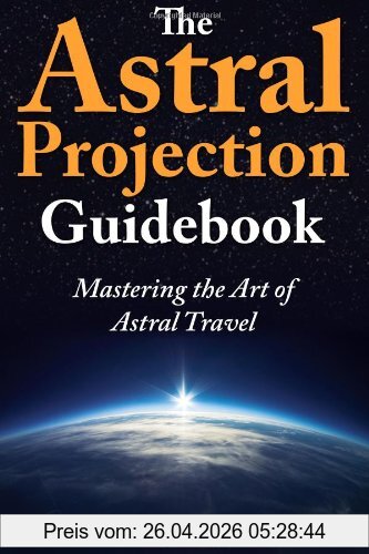 Erin Pavlina The Astral Projection Guidebook, Mastering The Art Of Astral Travel