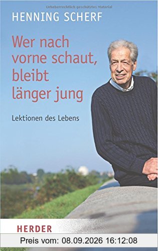 Wer nach vorne schaut bleibt länger jung (HERDER spektrum)