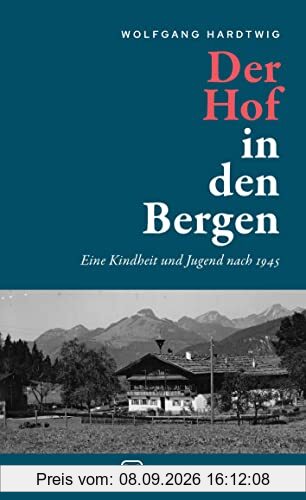 Der Hof in den Bergen: Eine Kindheit und Jugend nach 1945