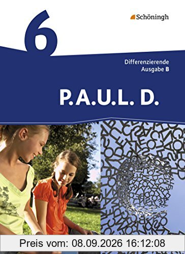 P.A.U.L. D. - Persönliches Arbeits- und Lesebuch Deutsch - Differenzierende Ausgabe für Realschulen und Gemeinschaftsschulen in Baden-Württemberg: Schülerbuch 6