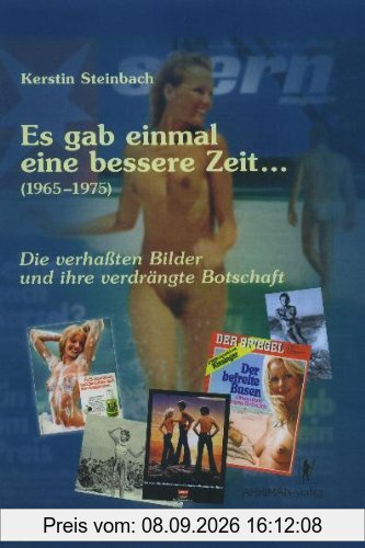 Es gab einmal eine bessere Zeit... (1965-1975): Die verhaßten Bilder und ihre verdrängte Botschaft