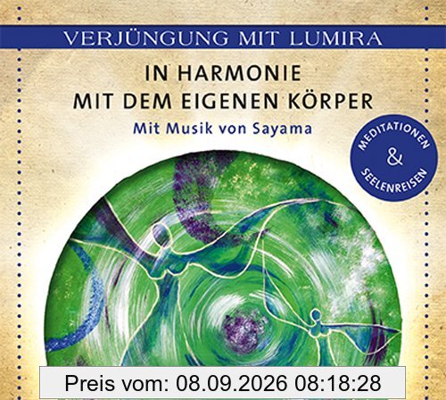 Verjüngung mit Lumira. In Harmonie mit dem eigenen Körper: Mit Musik von Sayama Meditationen & Seelenreisen