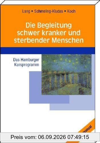 Die Begleitung schwer kranker und sterbender Menschen: Das Hamburger Kursprogramm
