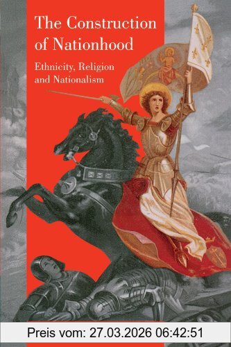 Adrian Hastings The Construction Of Nationhood, Ethnicity, Religion And Nationalism (1996 Wiles Lectures Given At The Queen's University Of Belfa)
