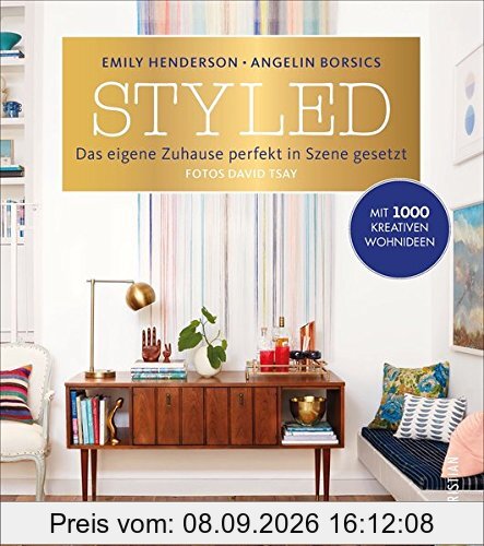Wohnung einrichten: Styled. Das eigene Zuhause perfekt in Szene gesetzt. Das ultimative Wohnbuch. Mit Style wohnen. Wohnideen, um mit vorhandenen Wohngegenständen stylish und schön zu wohnen.