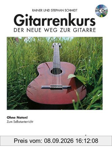 Gitarrenkurs: Der neue Weg zur Gitarre. Ohne Noten!. Gitarre. Ausgabe mit CD.: Der Neue Weg zur Gitarre. Das moderne Lernprogramm zum Selbstunterricht. Ohne Noten!