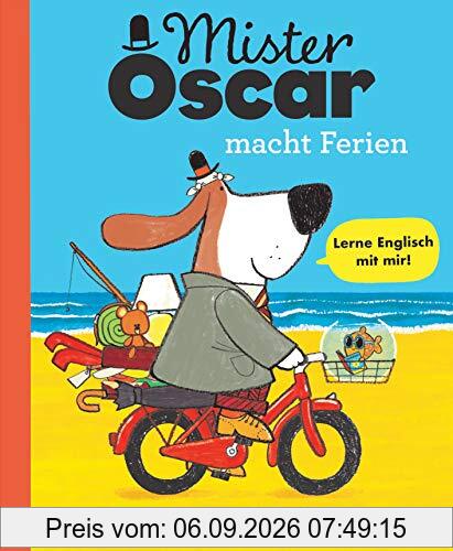 Mister Oscar macht Ferien: Bilderbuch zum Englischlernen ab 4 Jahren - mit Wimmelbildern (Die Mister-Oscar-Reihe, Band 1)