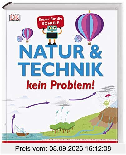 Natur & Technik - kein Problem!: Erster Einstieg in Biologie, Chemie und Physik. Super für die Schule