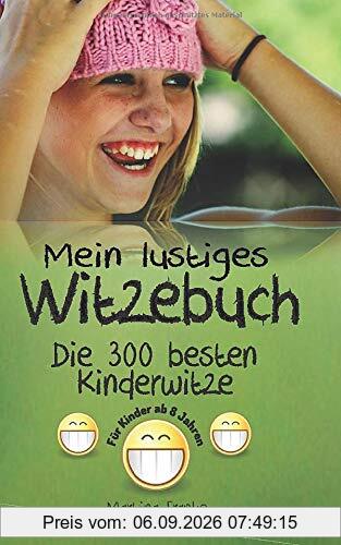 Witzebuch Kinder ab 8 Jahren: Die 300 besten Kinderwitze!