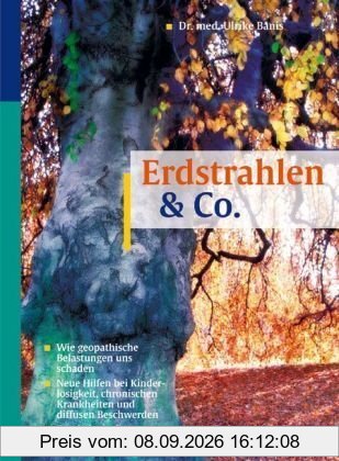 Erdstrahlen und Co: Wie geopathische Belastungen uns schaden. Neue Hilfe bei Kinderlosigkeit, chronischen Krankheiten und diffusen Beschwerden. Praxis-Tipps einer erfahrenen Ärztin
