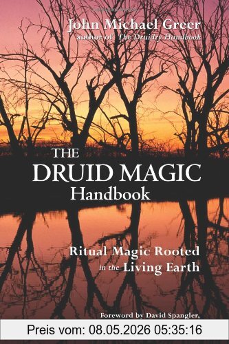 Greer, John Michael The Druid Magic Handbook, Ritual Magic Rooted In The Living Earth