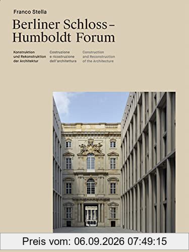 Berliner Schloss - Humboldtforum: Construction and Reconstruction of Architecture