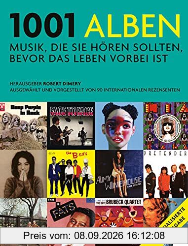 1001 Alben: Musik, die Sie hören sollten, bevor das Leben vorbei ist. Ausgewählt und vorgestellt von 90 internationalen Rezensenten. Mit einem Vorwort ... von Michael Göpfert und Alan Tepper.