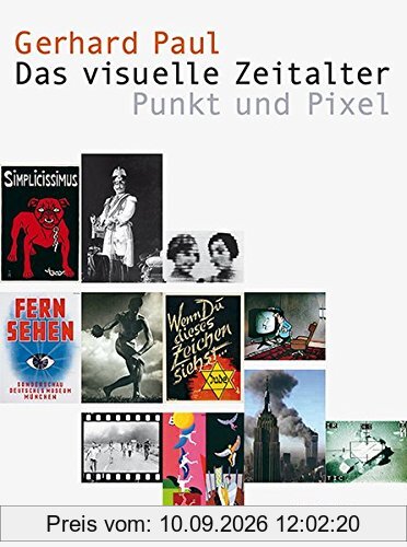 Das visuelle Zeitalter: Punkt und Pixel (Visual History. Bilder und Bildpraxen in der Geschichte)