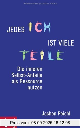 Jedes Ich ist viele Teile: Die inneren Selbst-Anteile als Ressource nutzen
