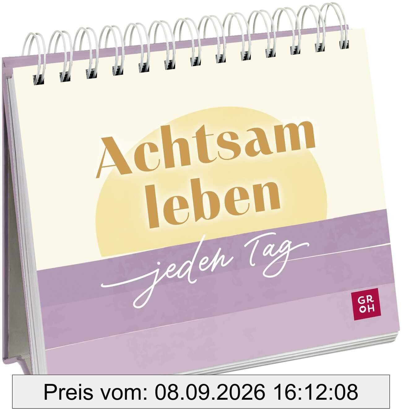 Achtsam leben – jeden Tag: Mini-Aufsteller für mehr Achtsamkeit und Selbstliebe im Alltag