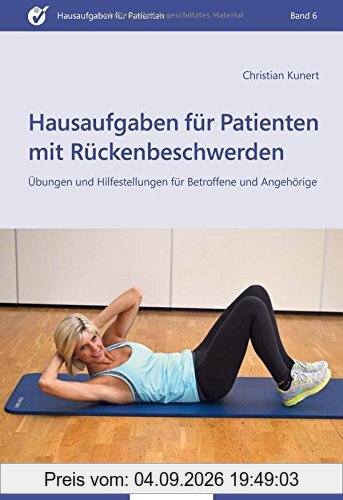 Hausaufgaben für Patienten mit Rückenbeschwerden: Übungen und Hilfestellungen für Betroffene und Angehörige