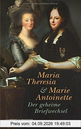Maria Theresia und Marie Antoinette: Der geheime Briefwechsel