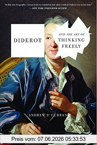 Curran, Andrew S. Diderot And The Art Of Thinking Freely