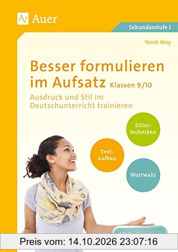 Besser formulieren im Aufsatz Klassen 9-10: Ausdruck und Stil im Deutschunterricht trainieren
