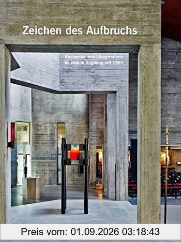 Zeichen des Aufbruchs – Kirchenbau und Liturgiereform im Bistum Augsburg seit 1960