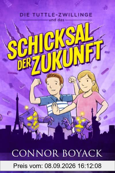 Die Tuttle-Zwillinge und das Schicksal der Zukunft (Die Tuttle-Zwillinge: Wirtschaft kinderleicht verstehen)