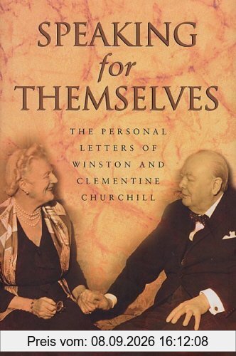 Speaking For Themselves: The Private Letters Of Sir Winston And Lady Churchill: The Personal Letters of Winston and Clementine Churchill