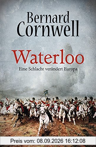 Waterloo: Eine Schlacht verändert Europa