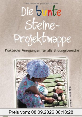 Die bunte Steine-Projektmappe: Praktische Anregungen für alle Bildungsbereiche