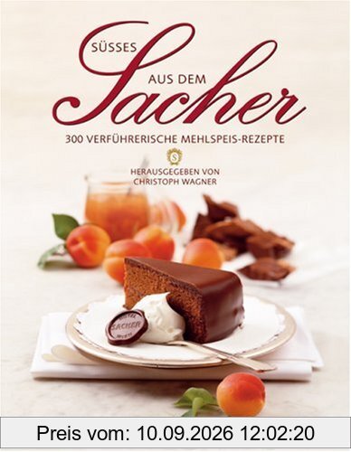 Süßes aus dem Sacher: 300 verführerische Mehlspeis-Rezepte