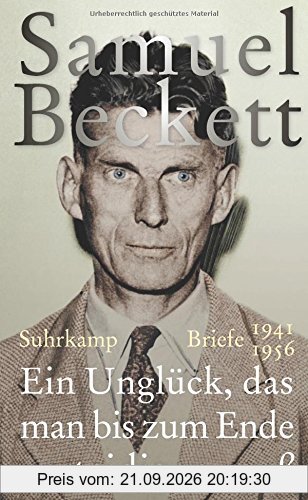 Ein Unglück, das man bis zum Ende verteidigen muß: Briefe 1941 - 1956