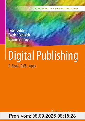 Digital Publishing: E-Book – CMS – Apps (Bibliothek der Mediengestaltung)