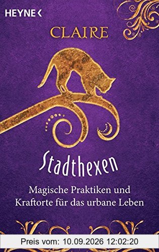 Stadthexen: Magische Praktiken und Kraftorte für das urbane Leben