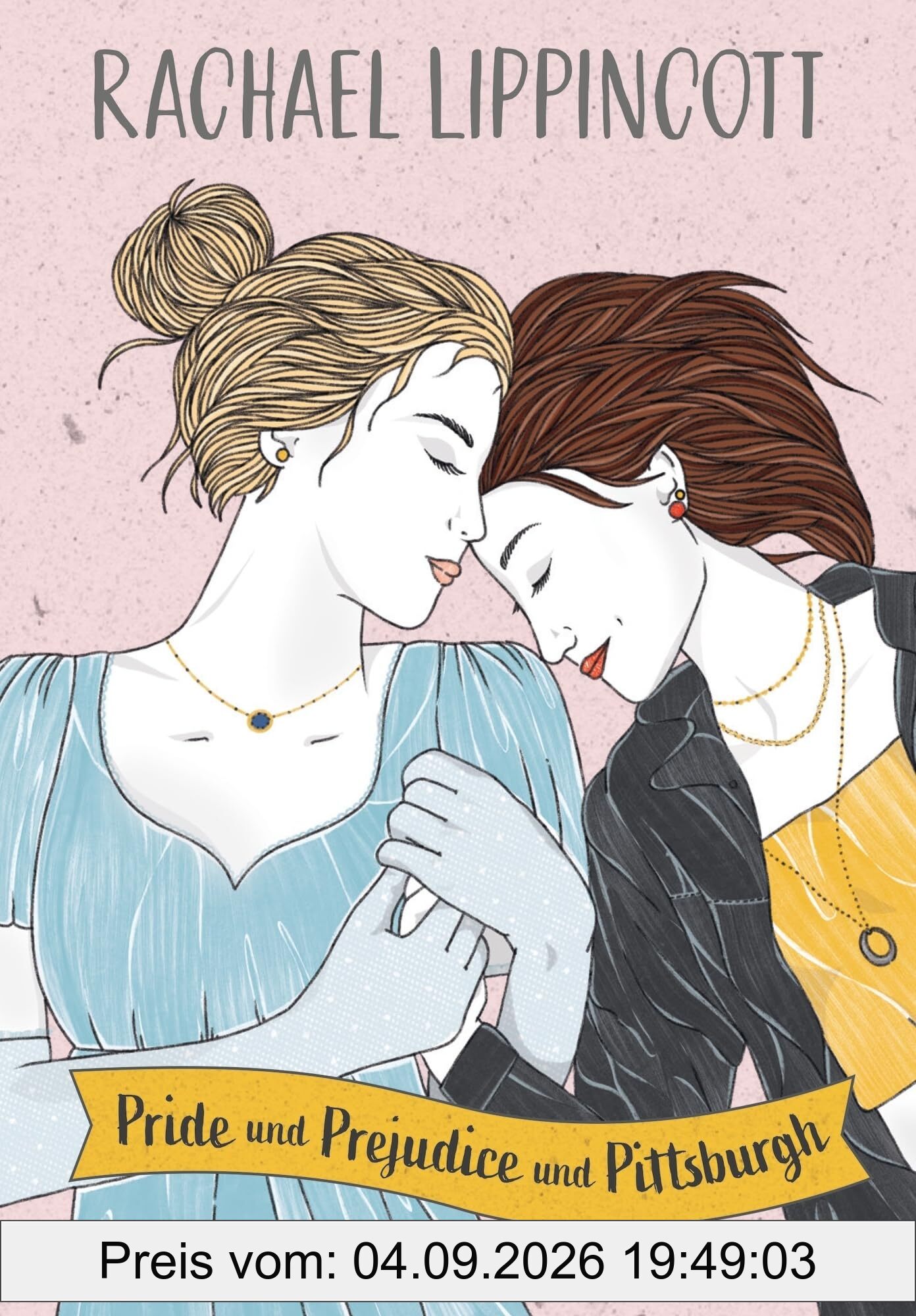 Pride und Prejudice und Pittsburgh: Herzerwärmende Regency Romance über die Liebe zweier Mädchen aus zwei verschiedenen Epochen für Young Adult-Fans ab 14 Jahren