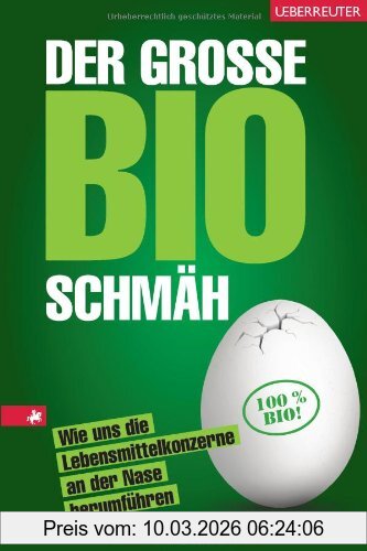 Arvay, Clemens G. Der Große Bio-Schmäh, Wie Uns Die Lebensmittelkonzerne An Der Nase Herumführen