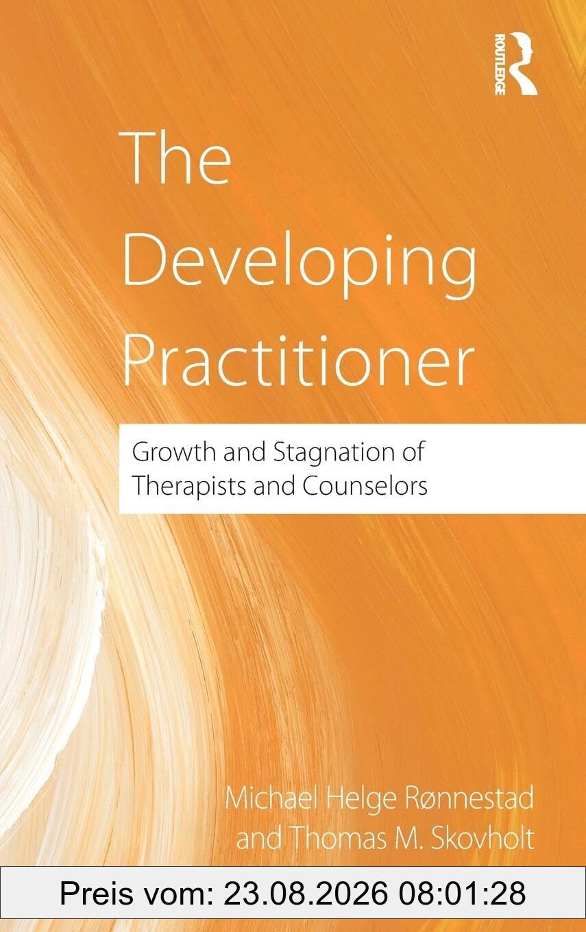 Ronnestad, Michael Helge The Developing Practitioner, Growth And Stagnation Of Therapists And Counselors