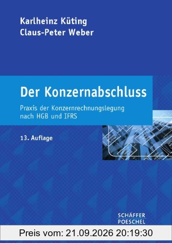 Der Konzernabschluss: Praxis der Konzernrechnungslegung nach HGB und IFRS