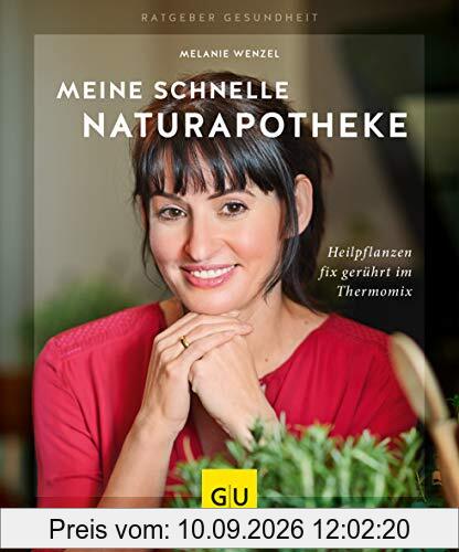 Meine schnelle Naturapotheke: Heilpflanzen fix gerührt im Thermomix (GU Ratgeber Gesundheit)