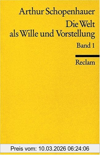 Arthur Schopenhauer Die Welt Als Wille Und Vorstellung, Bd 1