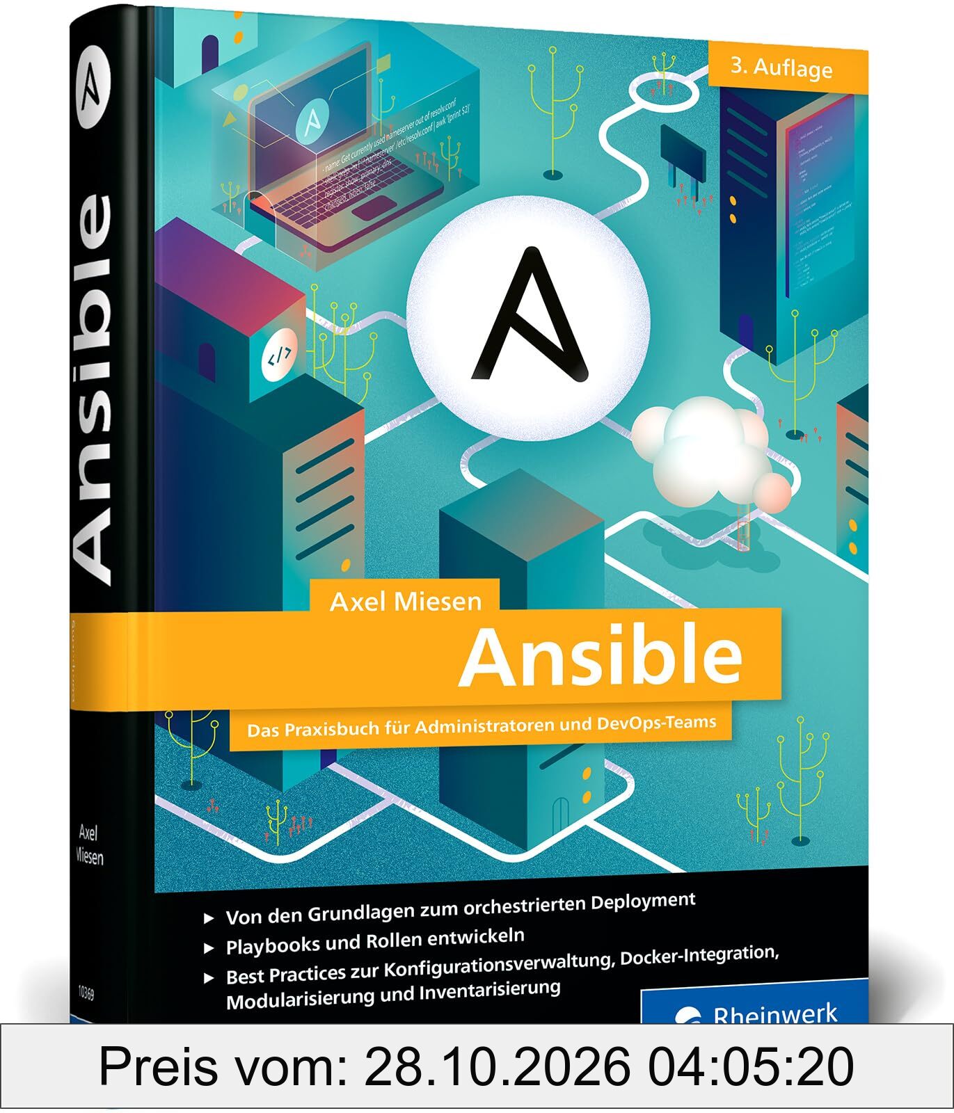 Ansible: Das Praxisbuch für Admins und DevOps-Teams. Best Practices, Playbooks, Howtos. Ausgabe 2024