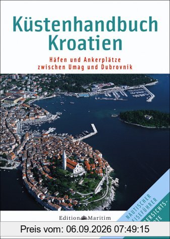 Küstenhandbuch Kroatien: Häfen und Ankerplätze zwischen Umag und Dubrovnik