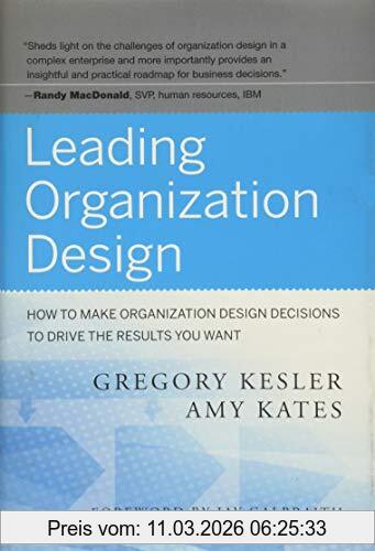 Gregory Kesler Leading Organization Design, How To Make Organization Design Decisions To Drive The Results You Want