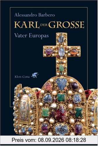 Karl der Grosse. Vater Europas